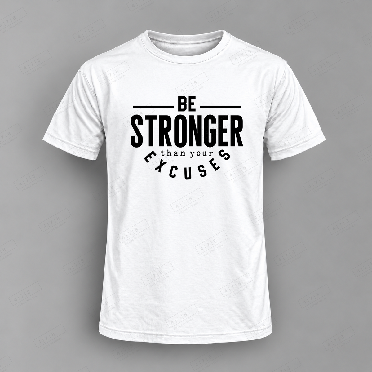 Be Stronger Than Excuses Workout Top on white shirt with 478 Custom Design watermark