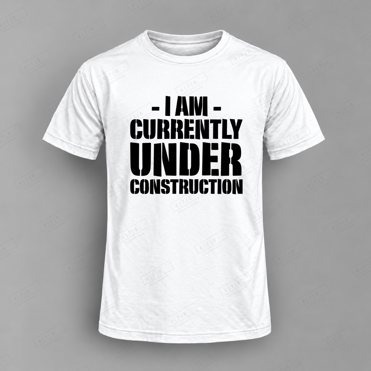 Currently Under Construction Workout Top on white shirt with 478 Custom Design watermark
