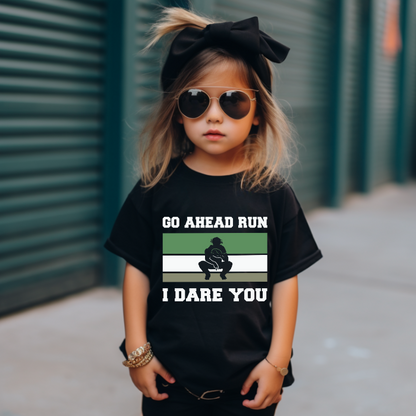 Go Ahead and Run I Dare You Top