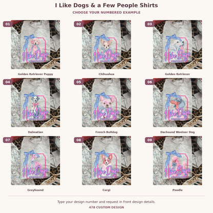I Like Dogs & a Few People Shirts — Choose Your Dog numbered garment examples and 478 Custom Design watermark