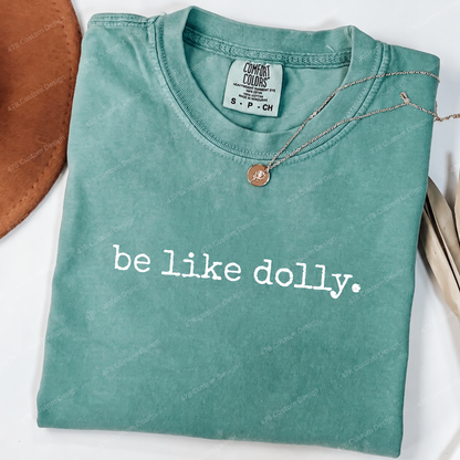 Be Like Dolly Quote Top apparel mockup — 478 Custom Design