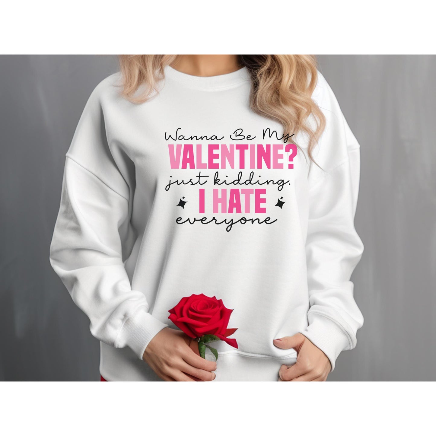 Wanna Be My Valentine? Just Kidding I Hate Everyone Top