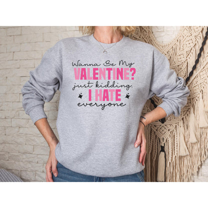 Wanna Be My Valentine? Just Kidding I Hate Everyone Top