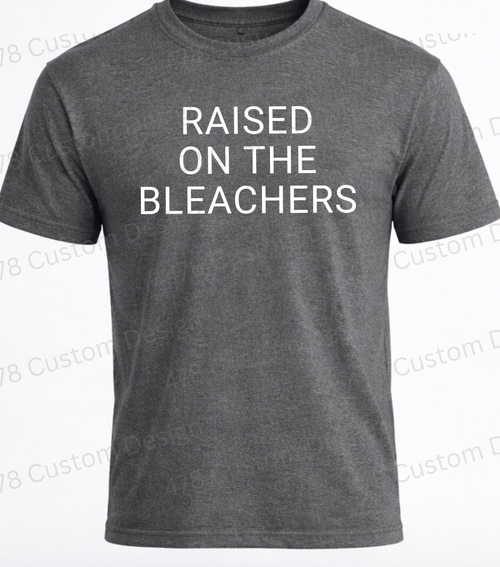 Raised on the Bleachers Shirt
