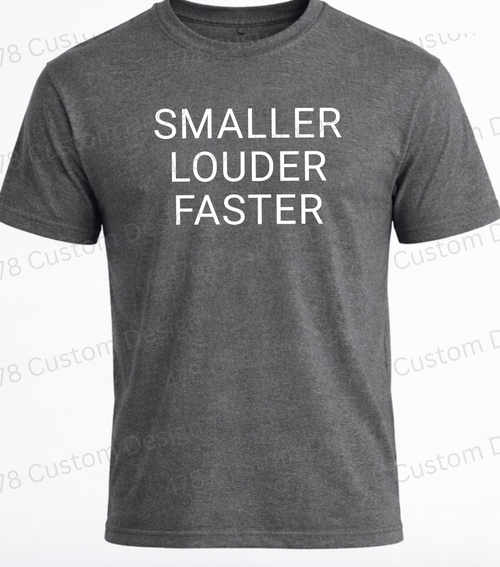 Sibling Shirt- Smaller, Louder, Faster