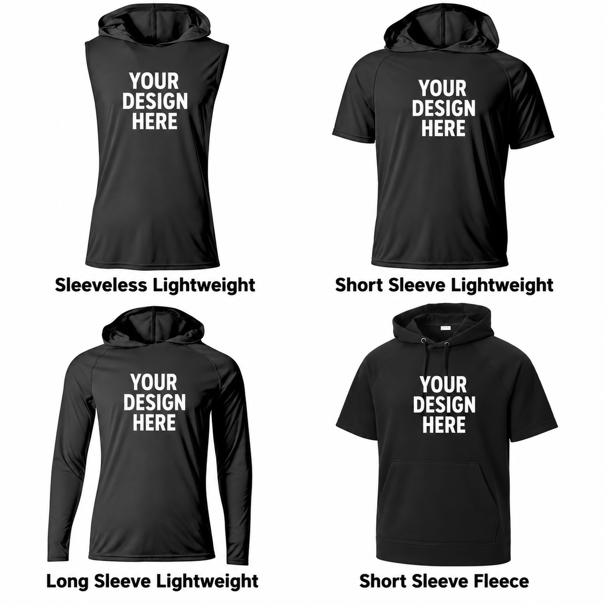 Sleeveless, short sleeve and long sleeve lightweight hooded shirts, plus short sleeve fleece — YOUR DESIGN HERE